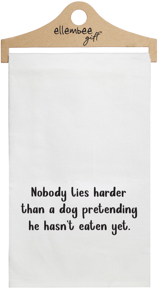 Nobody lies harder than a dog pretending he hasn't eaten yet - white funny kitchen towel