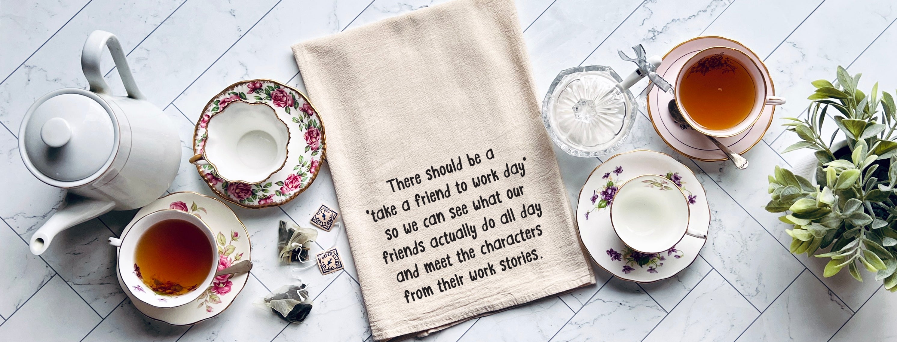 There should be a 'take a friend to work day'  so we can see what our friends actually do all day and meet the characters from their work stories. kitchen tea towel
