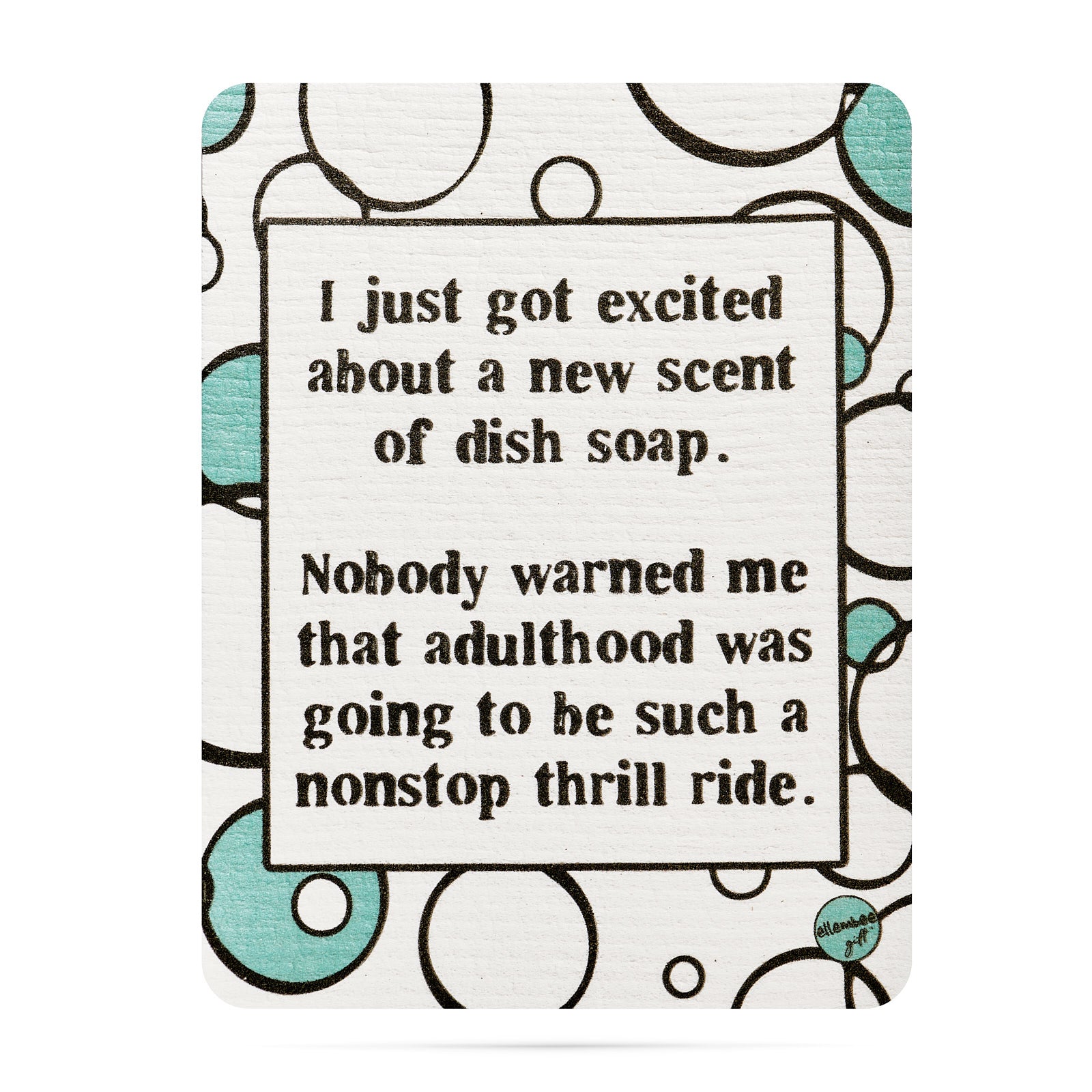 I just got excited about a new scent of dish soap. Nobody warned me that adulthood was going to be such a nonstop thrill ride Swedish dishcloth