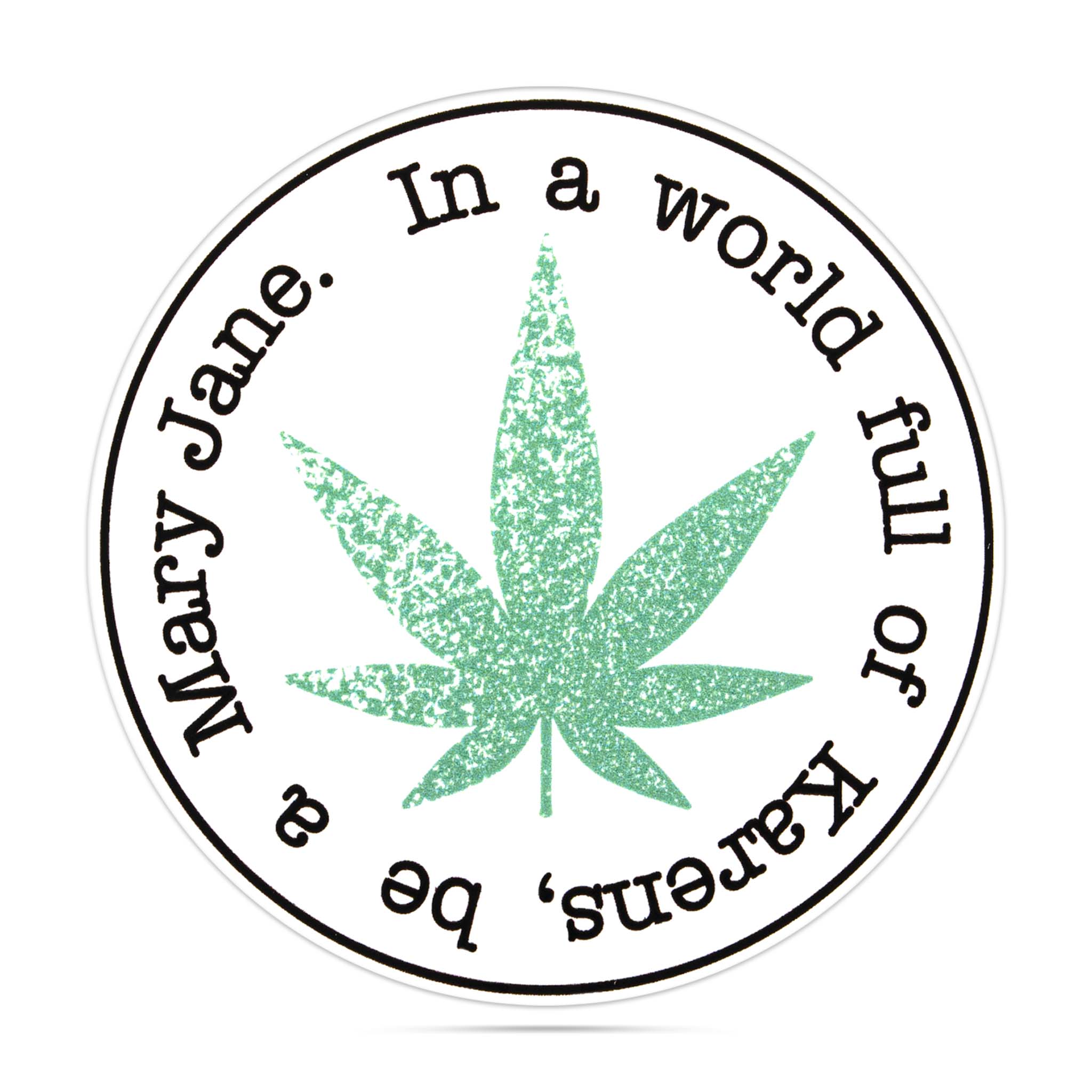 In a world full of Karens, be a Mary Jane vinyl sticker
