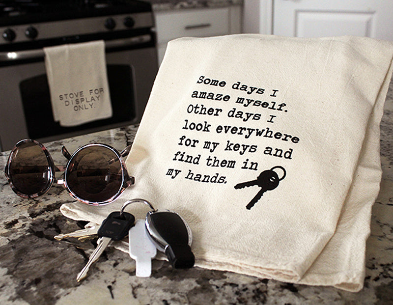 Some days I amaze myself other days I look everywhere for my keys funny kitchen tea towel