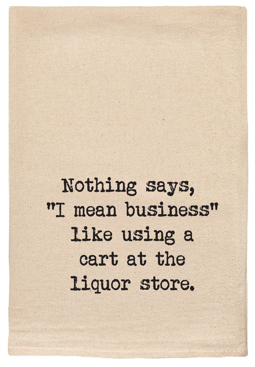 Nothing says "I mean business" like using a cart at the liquor store.