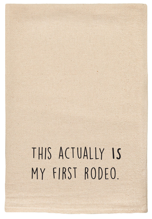 This actually is my first rodeo kitchen tea towel