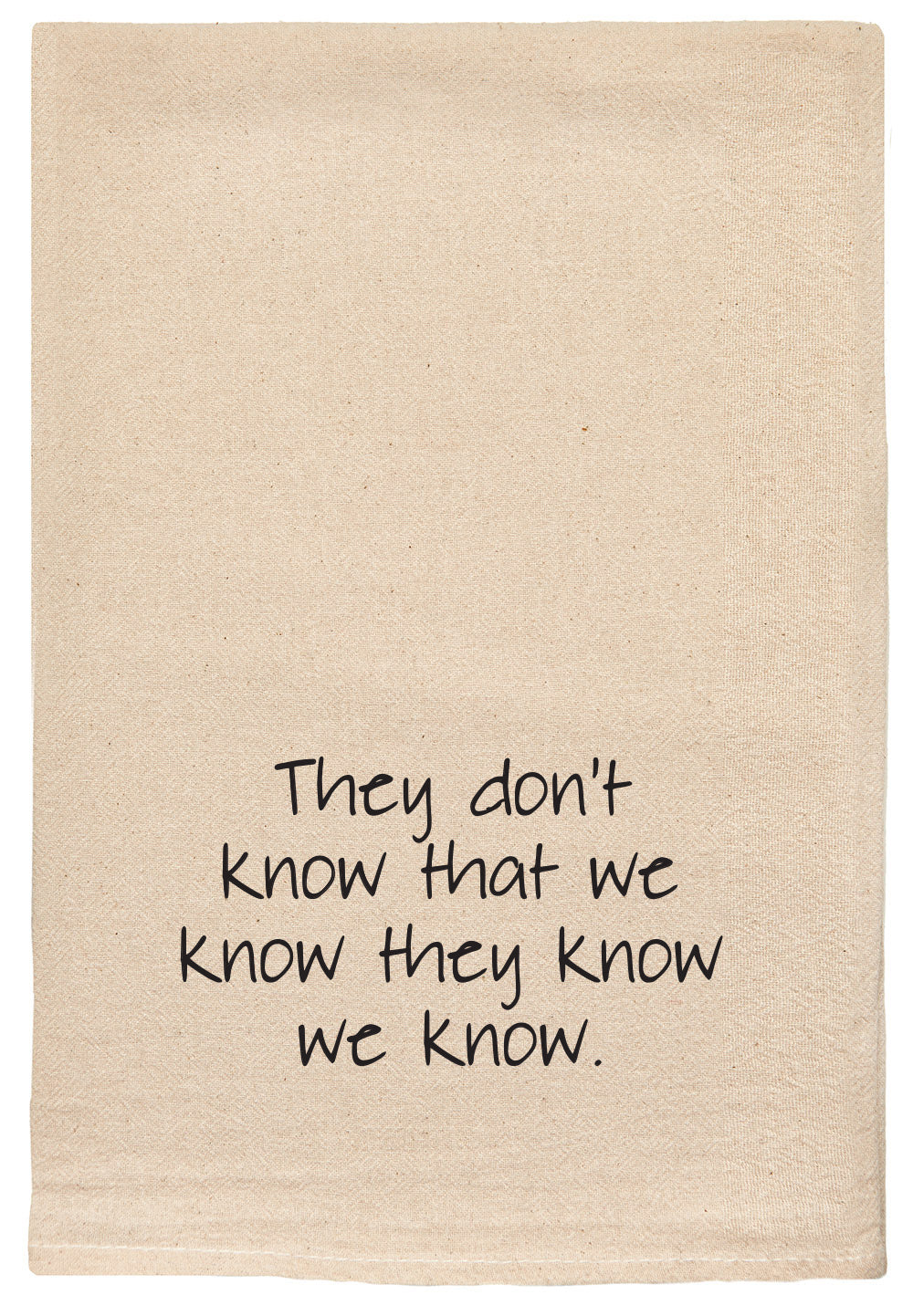 They don't know we know they know we know