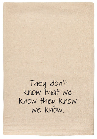 They don't know we know they know we know