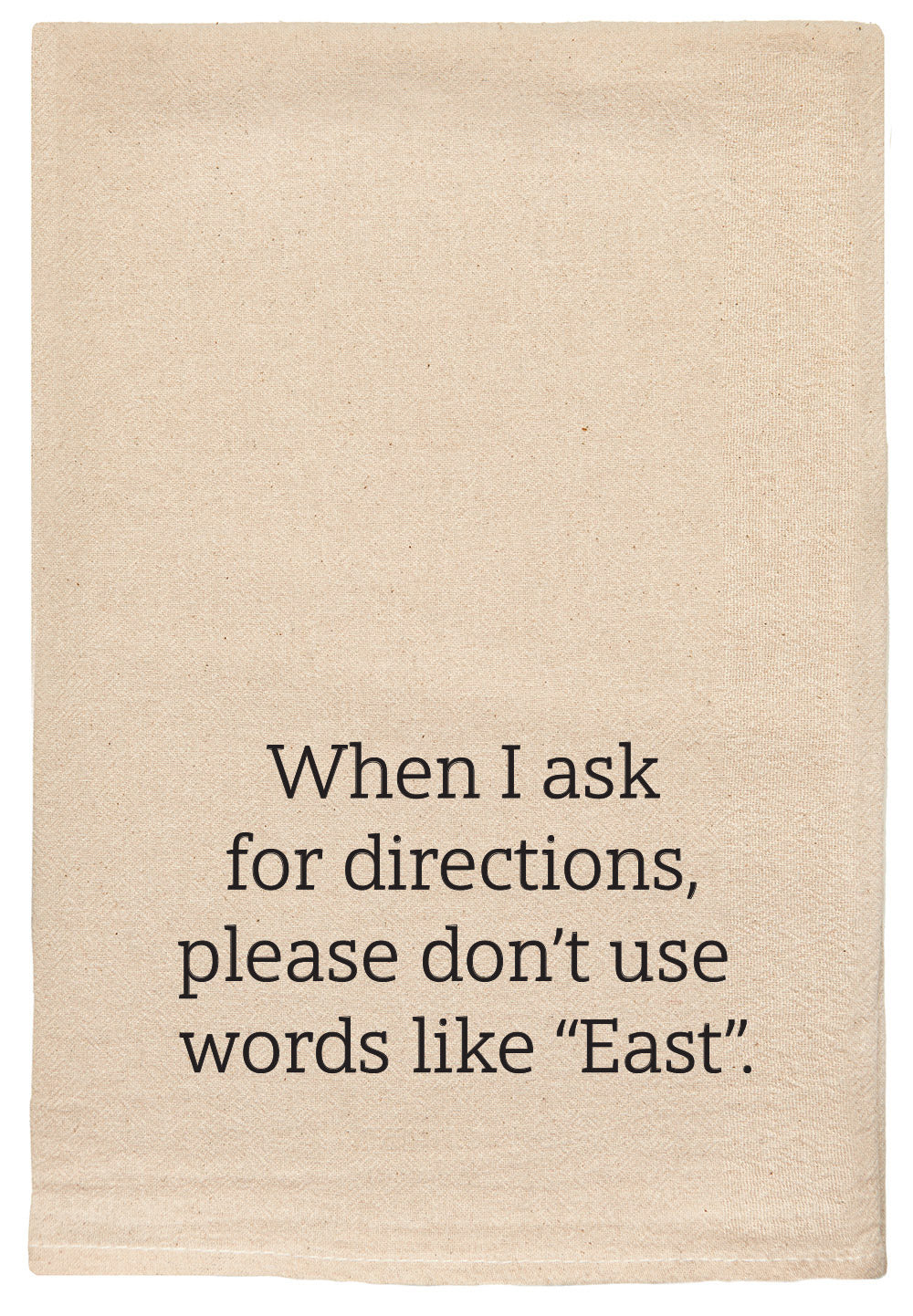 When I ask for directions, please don't use words like "East".