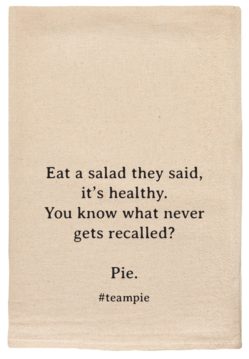 Eat a salad they say, it's healthy.  You know what never gets recalled? Pie. #teampie