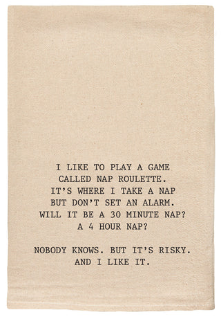 I like to play a game called nap roulette kitchen tea towel