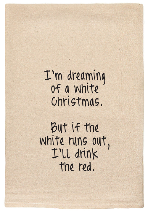 I'm dreaming of a white Christmas.  But if the white runs out, I'll drink the red.