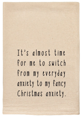 It's almost time for me to switch from my everyday anxiety to my fancy Christmas anxiety.