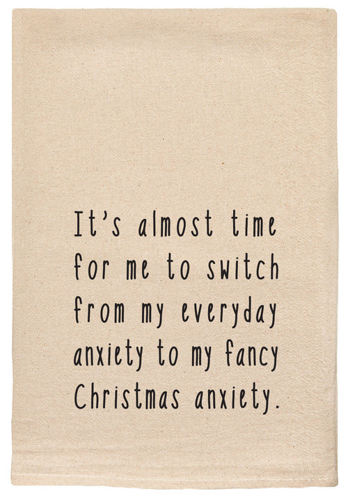 It's almost time for me to switch from my everyday anxiety to my fancy Christmas anxiety.