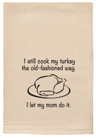 I still cook my Turkey the old-fashioned way.  I let my mom do it.