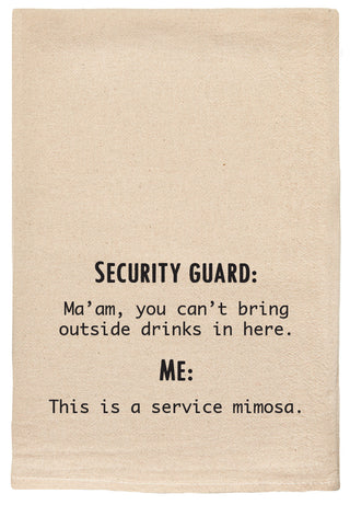 Security Guard: Ma'am, you can't bring outside drinks in here.  Me: This is a service mimosa.