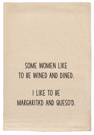 Some women like to be wined and dined.  I like to be margarita'd and queso'd.