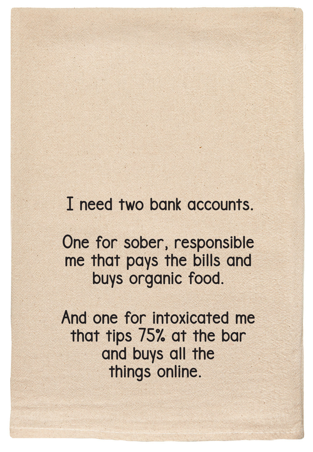 I need two bank accounts.  One for sober, responsible me that pays the bills