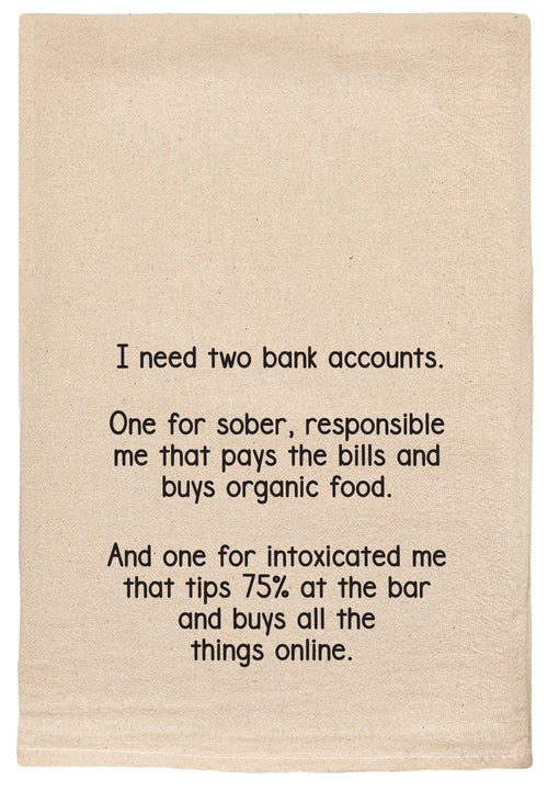 I need two bank accounts.  One for sober, responsible me that pays the bills