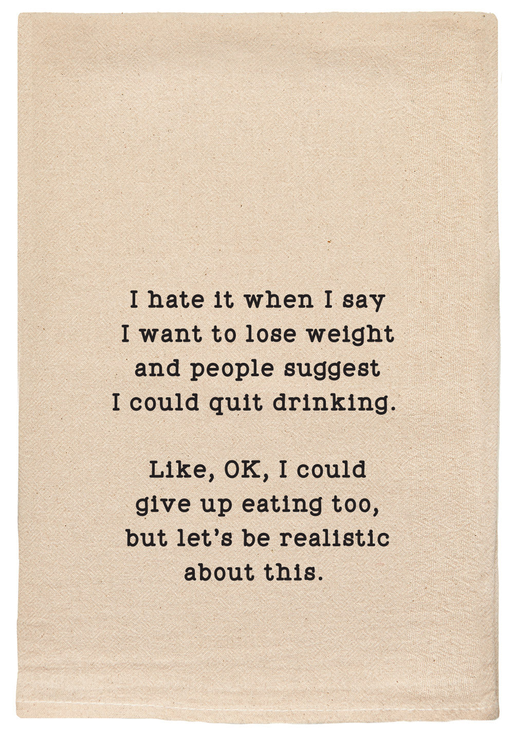 I hate it when I say I want to lose… funny kitchen tea towel