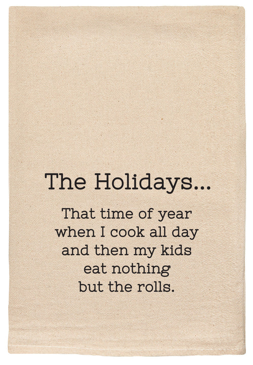 The Holidays... That time of the year when I cook all day and then my kids eat nothing but the rolls.
