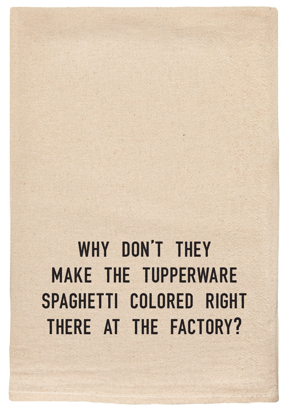 Why don't they make the Tupperware spaghetti colored right there at the factory kitchen tea towel
