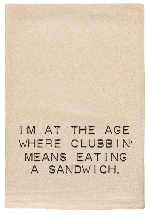I'm at the age where clubbin' means eating a sandwich