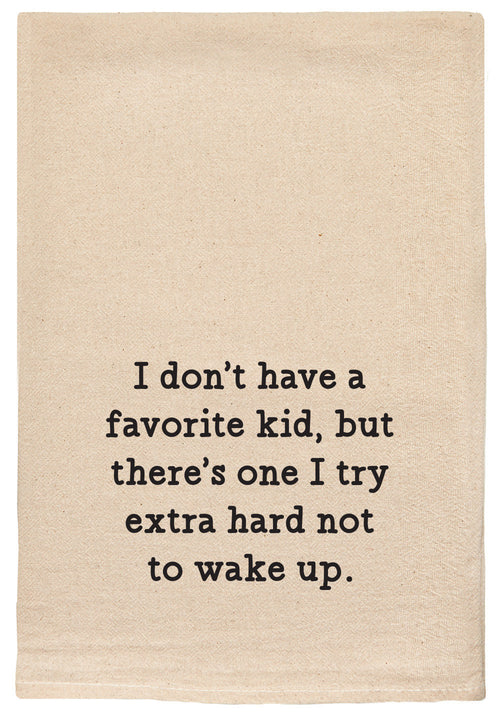 I don't have a favorite kid, but there's one I try extra hard not to wake up - kitchen tea towel