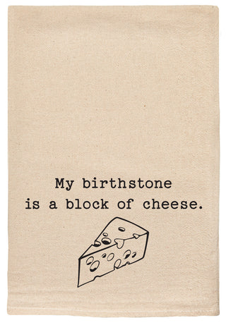 My Birthstone is a block of cheese kitchen tea towel