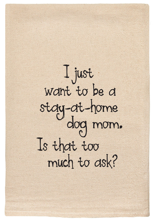 I just want to be a stay-at-home dog mom.  Is that too much to ask?