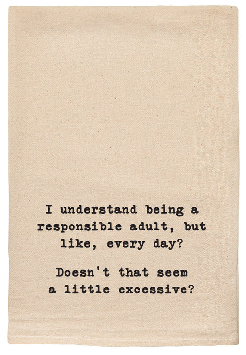 I understand being a responsible adult, but like everyday? Doesn't that seem a bit excessive? kitchen tea towel
