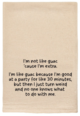 I'm not like guac 'cause I'm extra Kitchen Tea Towels