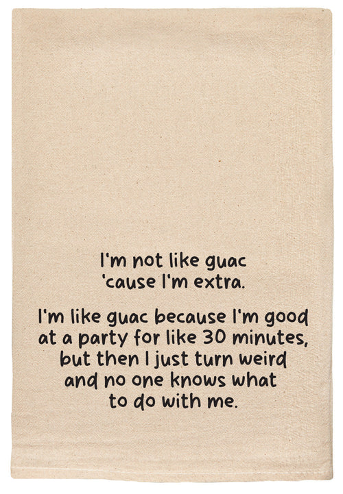 I'm not like guac 'cause I'm extra Kitchen Tea Towels