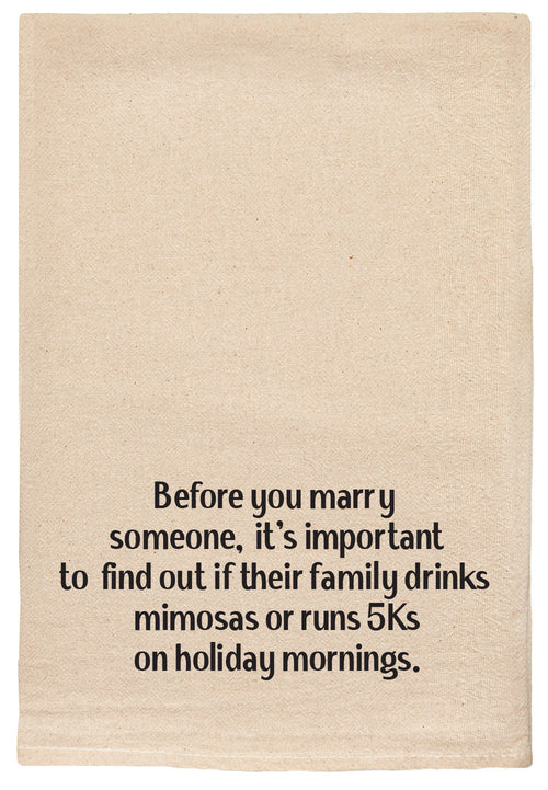 Before you marry someone, it's important to find out if their family drinks mimosas or runs 5Ks on holiday mornings Kitchen Tea Towels