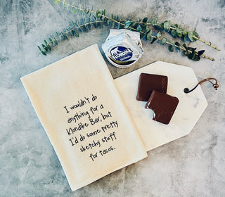 I wouldn't do anything for a Klondike bar, but I'd do some pretty sketchy stuff for tacos - kitchen tea towel