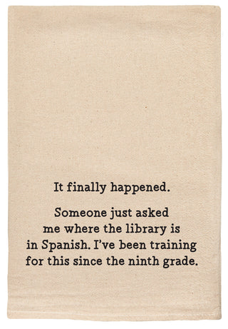 It finally happened. Someone just asked me where the library was in Spanish. I've been training for this since the ninth grade. natural kitchen tea towel