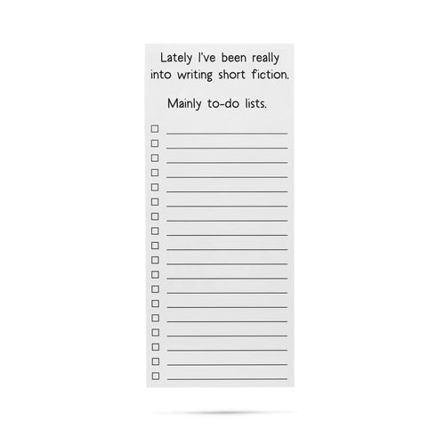 Lately I've been really into writing short fiction, mainly to-do lists. list pad