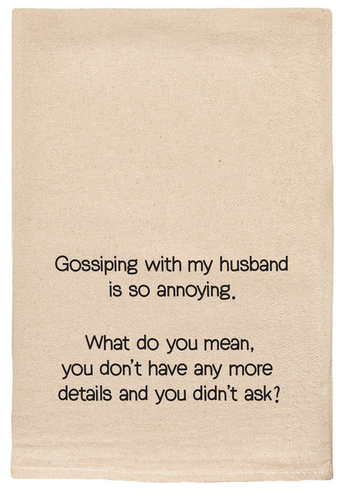 Gossiping with my husband is so annoying. What do you mean you don't have any more details and you didn't ask? natural kitchen tea towel