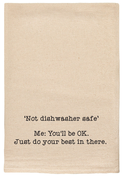 Not dishwasher safe' Me: You'll be OK. Just do your best in there. natural kitchen tea towel