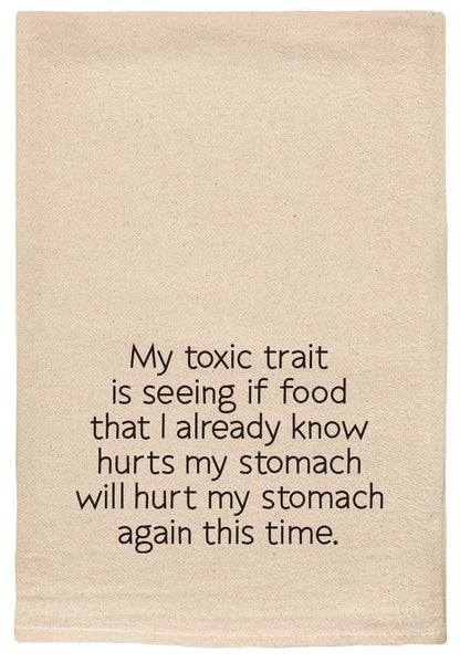 My toxic trait is seeing if food that I already know hurts my stomach ...