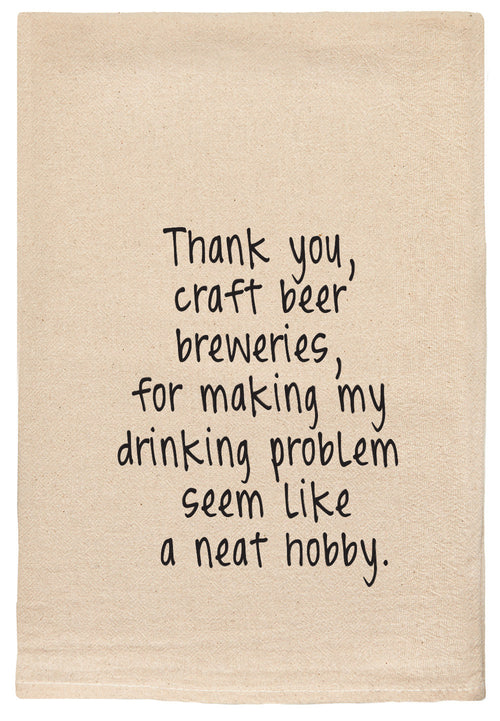 Thank you, craft beer breweries, for making my drinking problem seem like a neat hobby.