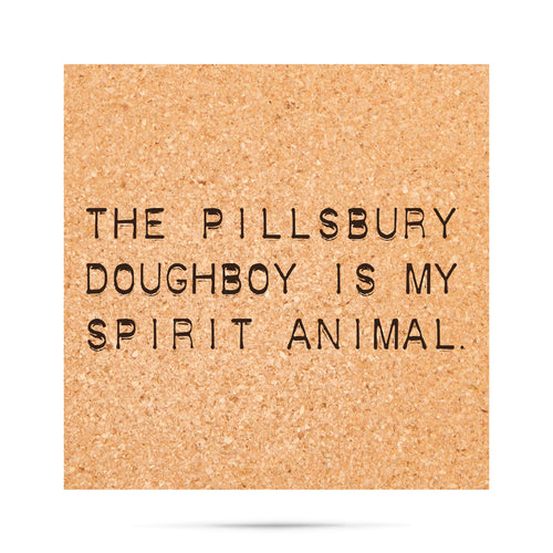 The pillsbury doughboy is my spirit animal Cork Coaster