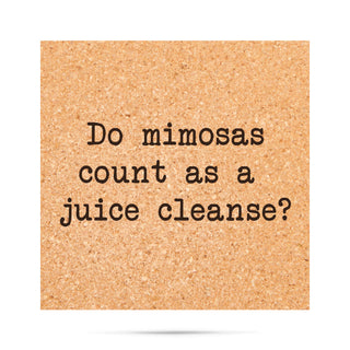 do mimosas count as a juice cleanse Cork Coaster