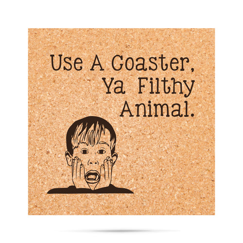 Use a coaster, ya filthy animal Cork Coaster