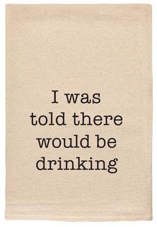 I was told there would be drinking.