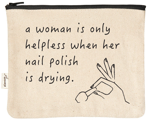 A woman is only helpless when her nail polish is drying zipper pouch