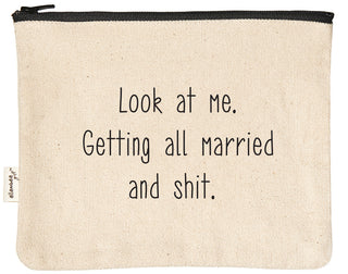 Look at Me Getting All Married and Shit | Zipper Pouch