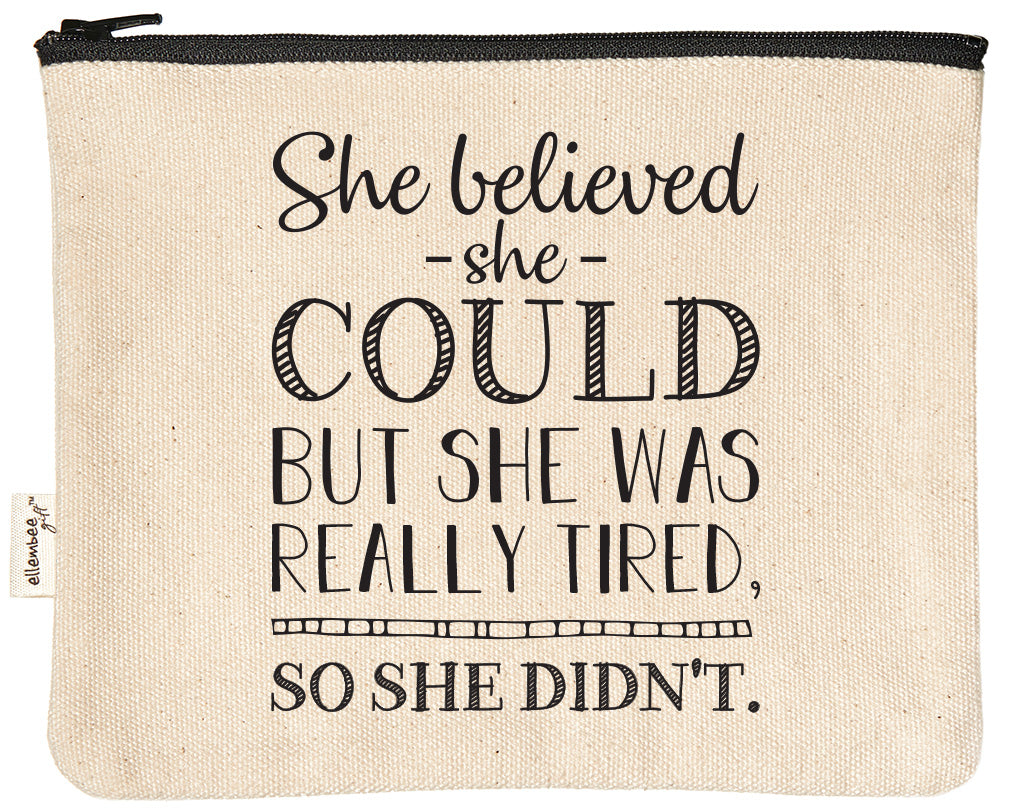 she believed she could but she was really tired so she didn't zipper pouch