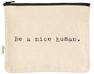 Canvas zipper pouch printed with "be a nice human" in black text.