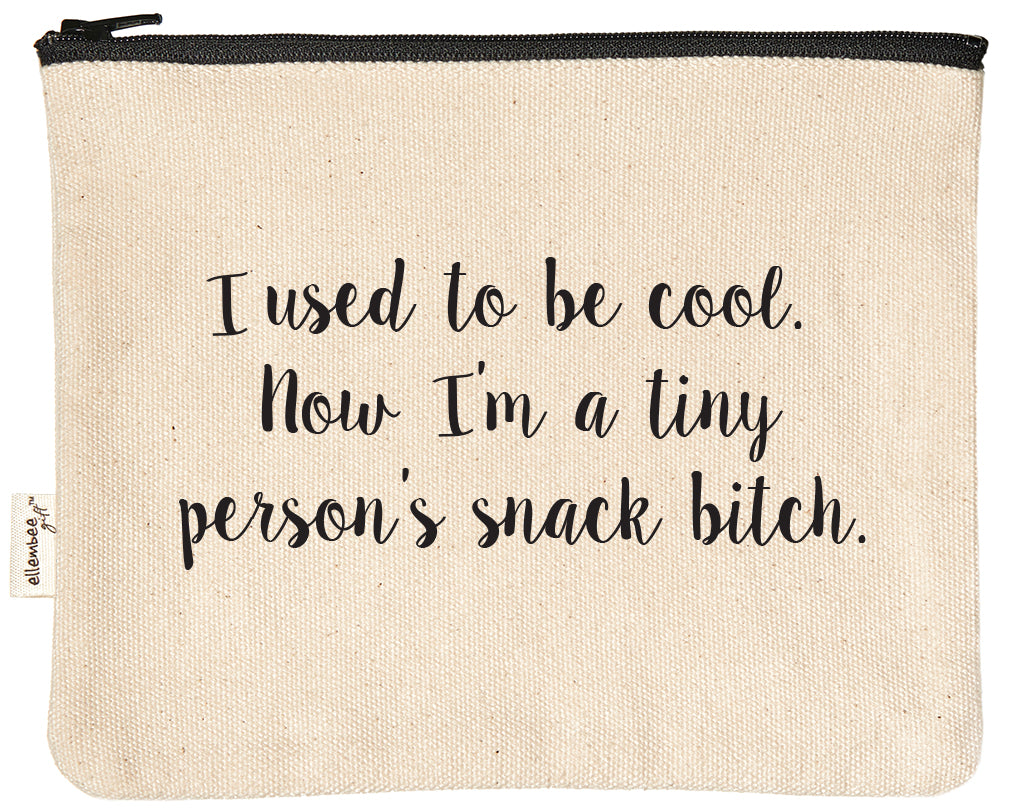 I used to be cool, now I'm a tiny person's snack bitch zipper pouch