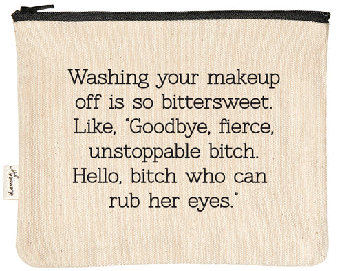 Washing your makeup off is so bittersweet.  Like, "Goodbye, fierce, unstoppable bitch. Hello bitch who can rub her eyes." zipper pouch