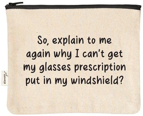 So explain to me again why I can't get my glasses prescription put in my windshield zipper pouch