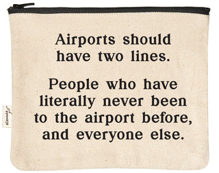 Natural canvas zipper pouch with a black YKK zipper, printed in black with "Airports should have two lines. People who have literally never been to the airport before, and everyone else."